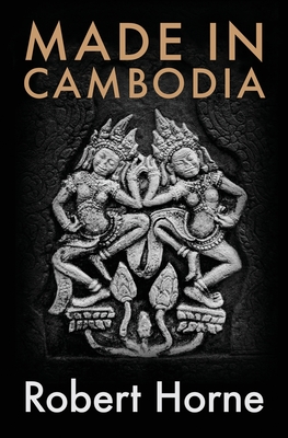 Made in Cambodia - Horne, Robert