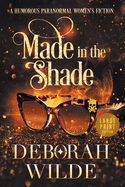 Made in the Shade: A Humorous Paranormal Women's Fiction (Large Print)