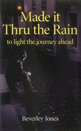 Made it Thru the Rain - to light the journey ahead