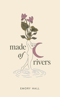 Made of Rivers - Hall, Emory