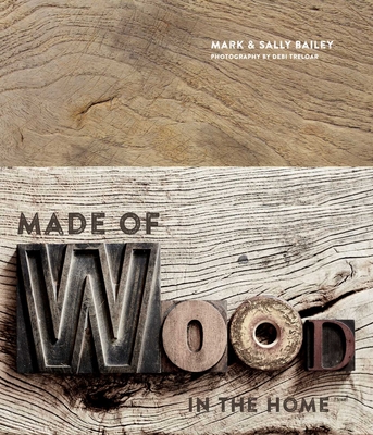 Made of Wood: In the Home - Bailey, Mark, and Bailey, Sally