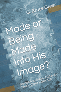 Made or Being Made Into His Image?: Seeing Christ in Gen. 1:26 and those in Christ in Gen. 1:27