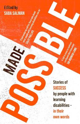 Made Possible: Stories of success by people with learning disabilities - in their own words - Salman, Saba (Editor)