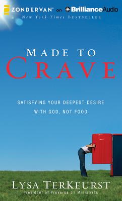 Made to Crave: Satisfying Your Deepest Desire with God, Not Food - TerKeurst, Lysa, and Brennan, Jill (Read by)