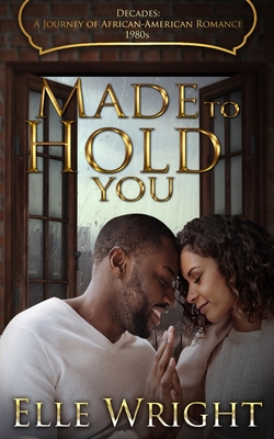 Made To Hold You - Wright, Elle