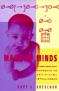 Made-Up Minds: A Constructivist Approach to Artificial Intelligence