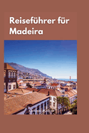 Madeira Reisef?hrer 2024: "Entdecken Sie die verborgenen Sch?tze Madeiras: Ein umfassender Reisef?hrer zu den besten Attraktionen und Aktivit?ten der Insel"