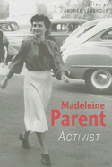 Madeleine Parent: Activist