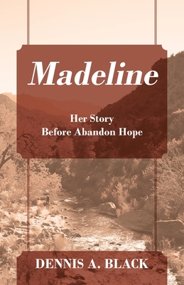 Madeline: Her Story Before Abandon Hope - Black, Dennis