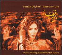 Madman of God: Divine Love Songs of the Persian Sufi Masters - Sussan Deyhim