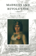 Madness and Revolution: The Lives and Legends of Throigne de Mricourt