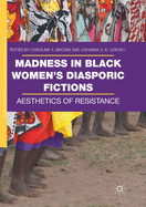 Madness in Black Women's Diasporic Fictions: Aesthetics of Resistance