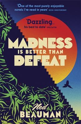 Madness is Better than Defeat - Beauman, Ned