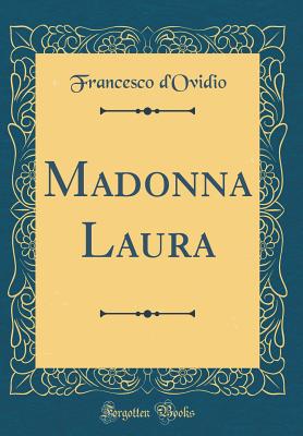 Madonna Laura (Classic Reprint) - D'Ovidio, Francesco