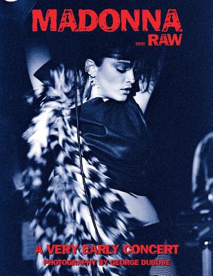 Madonna...Raw: A Very Early Concert - Dubose, George S W