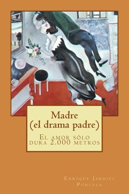 Madre (El Drama Padre) - Poncela, Enrique Jardiel