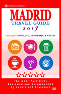 Madrid Travel Guide 2019: Shops, Restaurants, Arts, Entertainment and Nightlife in Madrid, Spain (City Travel Guide 2019)