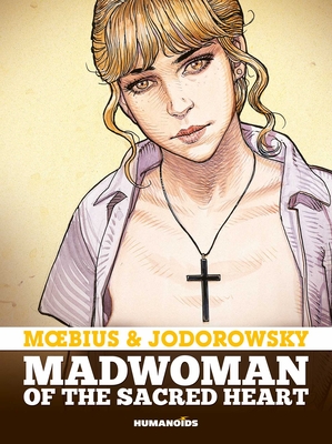 Madwoman of the Sacred Heart - Jodorowsky, Alejandro, and Moebius