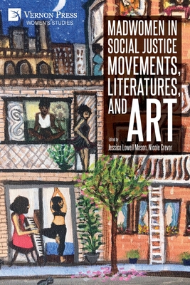 Madwomen in Social Justice Movements, Literatures, and Art - Mason, Jessica Lowell (Editor)