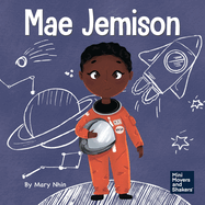 Mae Jemison: A Kid's Book About Reaching Your Dreams
