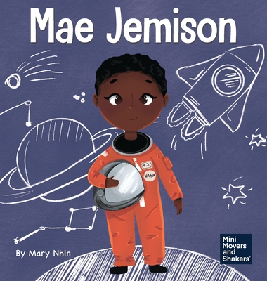 Mae Jemison: A Kid's Book About Reaching Your Dreams - Nhin, Mary, and Yee, Rebecca (Designer)