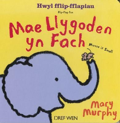 Mae Llygoden yn Fach / Mouse is Small: Mouse is Small - Murphy, Mary, and Meek, Elin (Translated by)