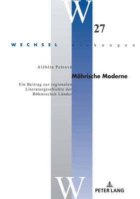 Maehrische Moderne: Ein Beitrag zur regionalen Literaturgeschichte der Boehmischen Laender - Kriegleder, Wynfrid (Editor), and Pestov, Alzbeta