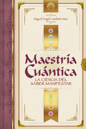 Maestra Cuntica: La ciencia del saber manifestar