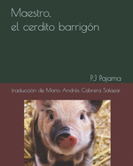 Maestro, el cerdito barrig?n