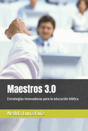 Maestros 3.0: Estrategias innovadoras para la educacin bblica