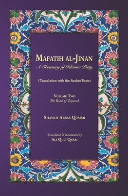 Mafatih al-Jinan: A treasury of Islamic Piety: Volume 2: The Book of Ziyarah (5.25"x8" Paperback) - Qarai, Ali Quli, and Qummi, Shaykh Abbas
