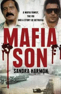 Mafia Son: A Mafia Family, the FBI and a Story of Betrayal