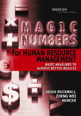 Mag1c Num8ers for Human Resource Management: Basic Measures to Achieve Better Results - Bucknall, Hugh, and Wei, Zheng