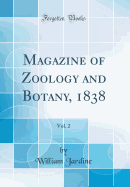 Magazine of Zoology and Botany, 1838, Vol. 2 (Classic Reprint)