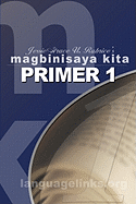 Magbinisaya Kita Primer 1: A Cebuano Learning Book