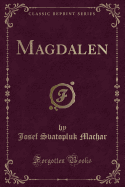 Magdalen (Classic Reprint)