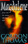 Magdalene: Jesus and the Woman Who Loved Him - Thomas, Gordon