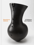 Magdalene Odundo: A Dialogue with Objects