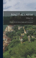 Magdalenism: A Inquiry Into the Extent, Causes, and Consequences