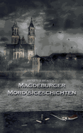 Magdeburger Mordsgeschichten