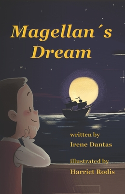 Magellans Dream: Inspiring Stories from History - Rodis, Harriet (Foreword by), and Dantas, Irene