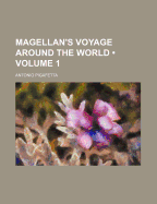 Magellan's Voyage Around the World; Volume 1
