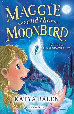 Maggie and the Moonbird: A Bloomsbury Reader: Dark Blue Book Band - Balen, Katya