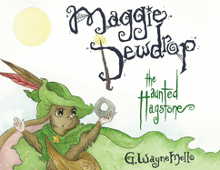 Maggie Dewdrop: The Haunted Hagstone