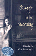 Maggie in the Morning - Van Steenwyk, Elizabeth