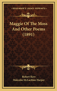 Maggie of the Moss and Other Poems (1891)