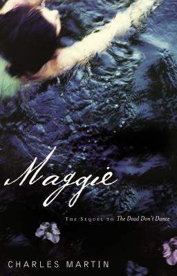 Maggie: The Sequel to the Dead Don't Dance - Martin, Charles