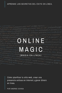 Magia En Lnea (Online Magic): Aprende los secretos del xito en lnea.