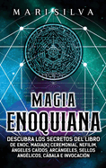 Magia Enoquiana: Descubra los secretos del Libro de Enoc, Magia(k) Ceremonial, Nefilim, ngeles Cados, Arcngeles, Sellos Anglicos, Cbala e Invocacin