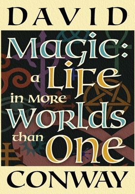 Magic: A Life In More Worlds Than One - Conway, David